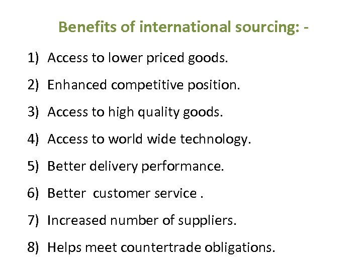 Benefits of international sourcing: 1) Access to lower priced goods. 2) Enhanced competitive position.