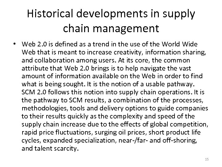 Historical developments in supply chain management • Web 2. 0 is defined as a