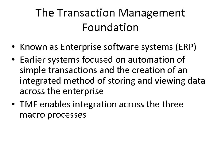 The Transaction Management Foundation • Known as Enterprise software systems (ERP) • Earlier systems