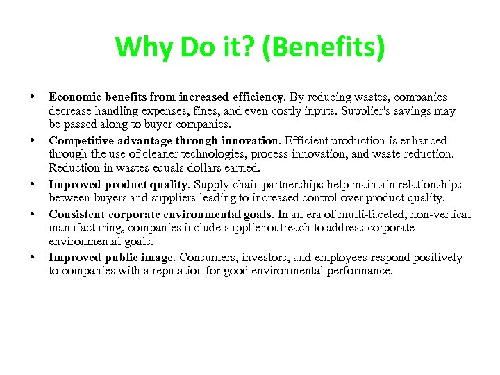 Why Do it? (Benefits) • • • Economic benefits from increased efficiency. By reducing