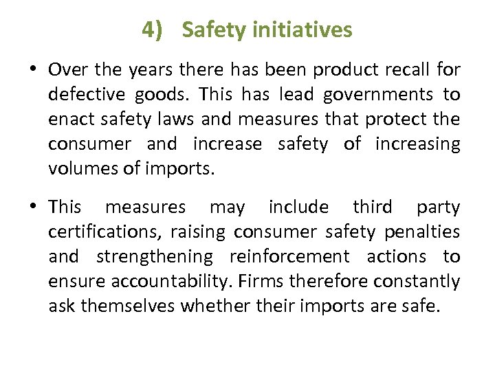 4) Safety initiatives • Over the years there has been product recall for defective