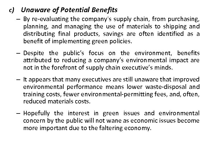 c) Unaware of Potential Benefits – By re-evaluating the company's supply chain, from purchasing,