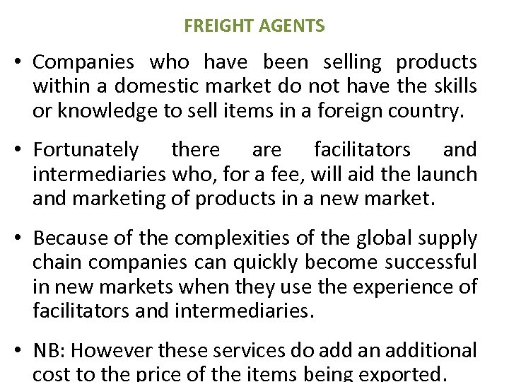 FREIGHT AGENTS • Companies who have been selling products within a domestic market do