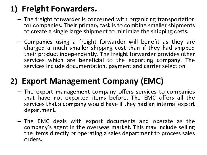 1) Freight Forwarders. – The freight forwarder is concerned with organizing transportation for companies.