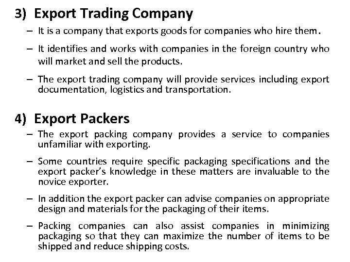 3) Export Trading Company – It is a company that exports goods for companies