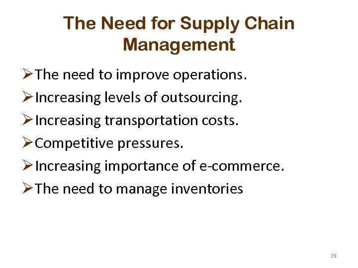 The Need for Supply Chain Management Ø The need to improve operations. Ø Increasing