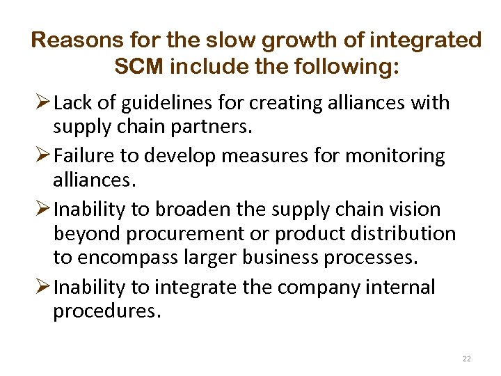 Reasons for the slow growth of integrated SCM include the following: Ø Lack of