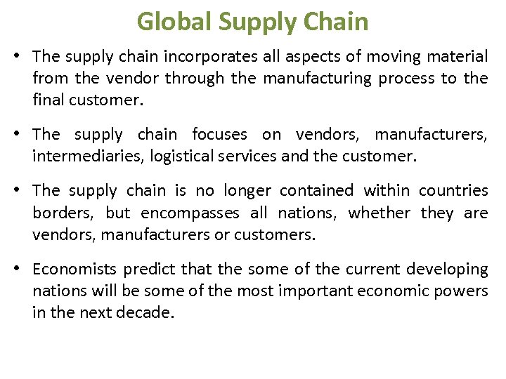 Global Supply Chain • The supply chain incorporates all aspects of moving material from