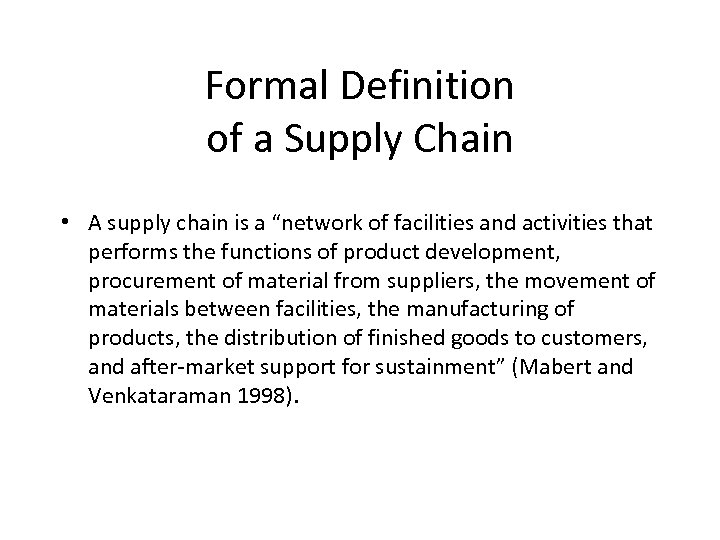 Formal Definition of a Supply Chain • A supply chain is a “network of