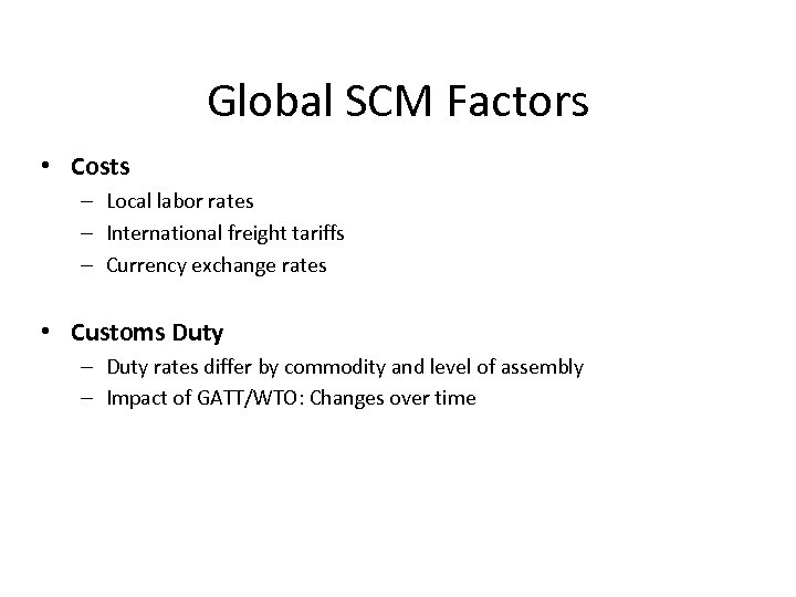 Global SCM Factors • Costs – Local labor rates – International freight tariffs –