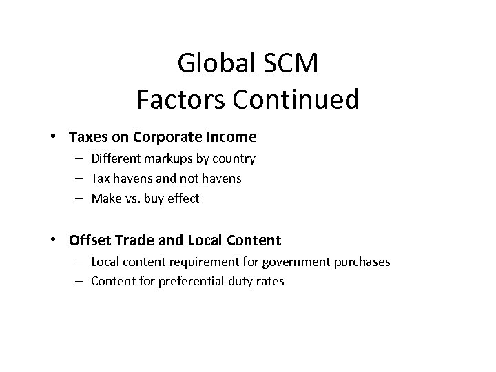 Global SCM Factors Continued • Taxes on Corporate Income – Different markups by country