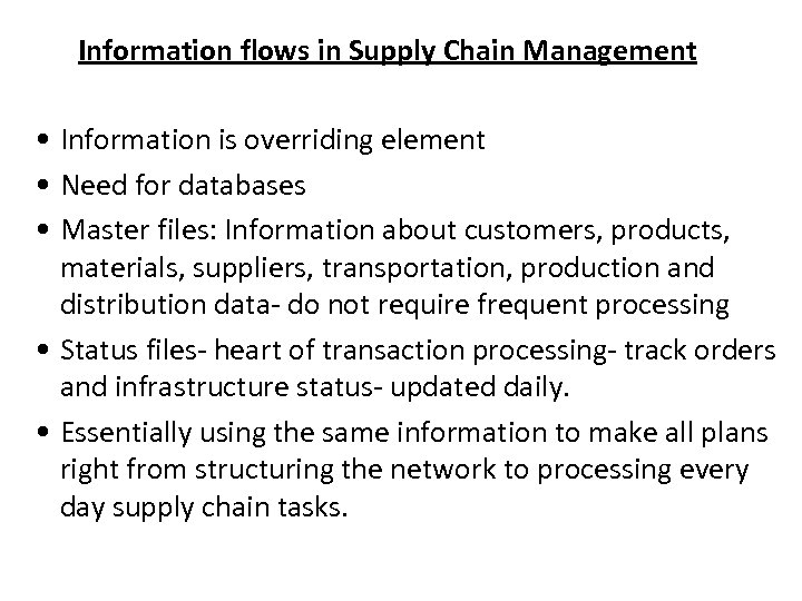 Information flows in Supply Chain Management • Information is overriding element • Need for