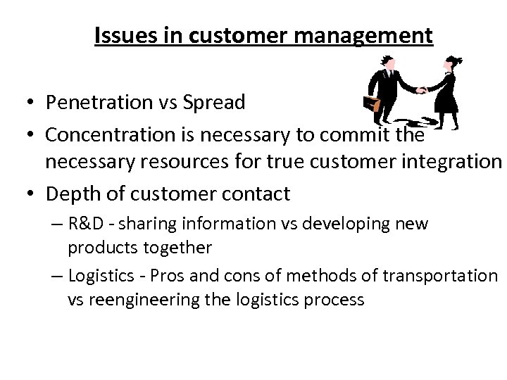 Issues in customer management • Penetration vs Spread • Concentration is necessary to commit