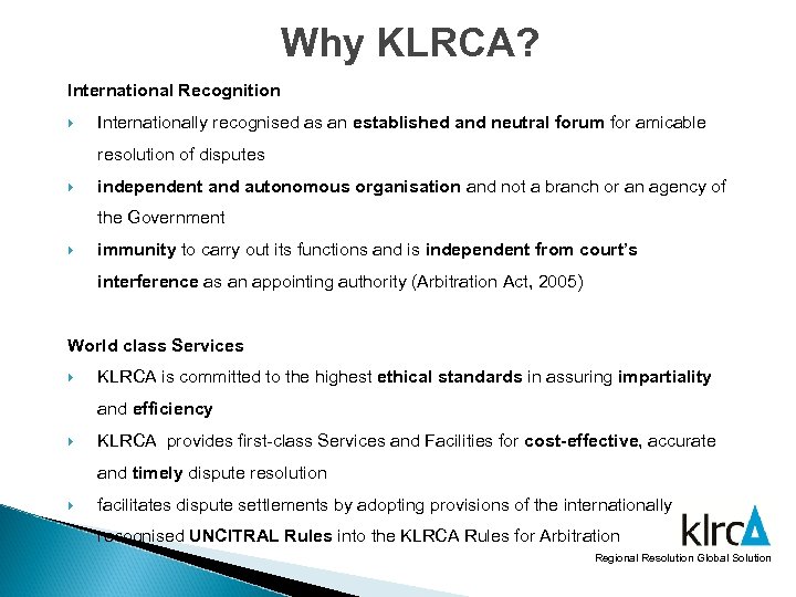 Why KLRCA? International Recognition Internationally recognised as an established and neutral forum for amicable