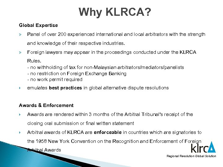 Why KLRCA? Global Expertise Ø Panel of over 200 experienced international and local arbitrators