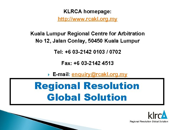 KLRCA homepage: http: //www. rcakl. org. my Kuala Lumpur Regional Centre for Arbitration No