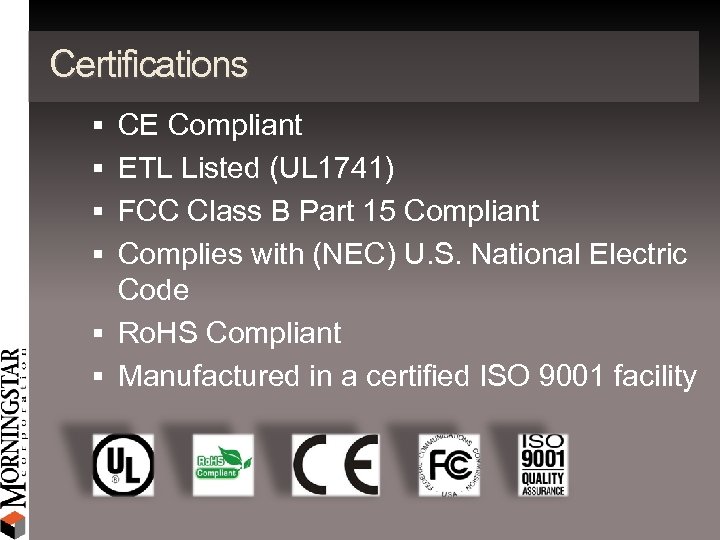 Certifications CE Compliant ETL Listed (UL 1741) FCC Class B Part 15 Compliant Complies