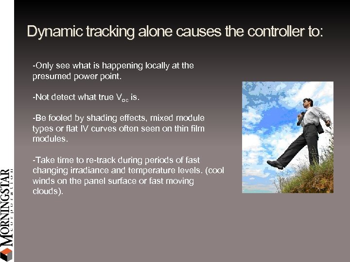 Dynamic tracking alone causes the controller to: -Only see what is happening locally at