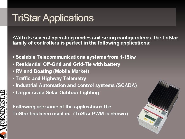 Tri. Star Applications • With its several operating modes and sizing configurations, the Tri.