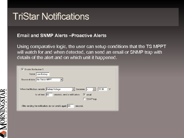 Tri. Star Notifications Email and SNMP Alerts –Proactive Alerts Using comparative logic, the user