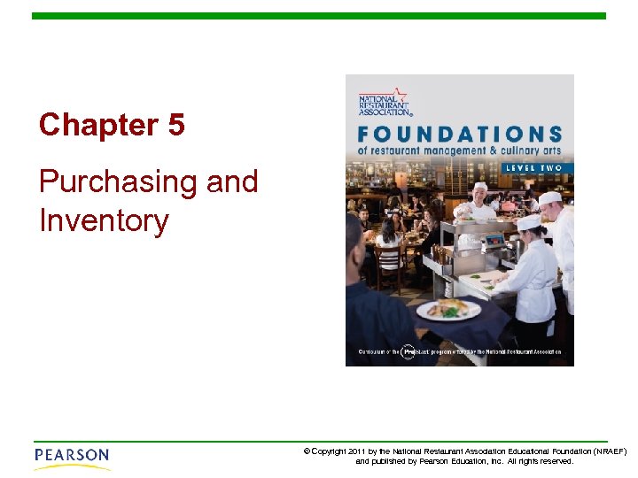 Chapter 5 Purchasing and Inventory © Copyright 2011 by the National Restaurant Association Educational