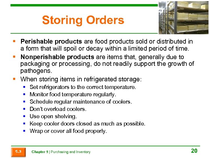 Storing Orders § Perishable products are food products sold or distributed in a form