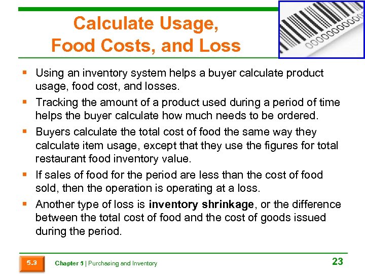 Calculate Usage, Food Costs, and Loss § Using an inventory system helps a buyer
