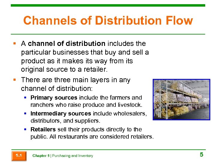 Channels of Distribution Flow § A channel of distribution includes the particular businesses that