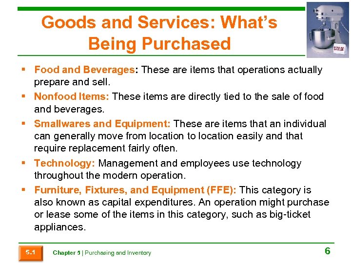 Goods and Services: What’s Being Purchased § Food and Beverages: These are items that