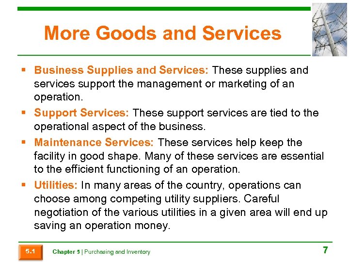 More Goods and Services § Business Supplies and Services: These supplies and services support