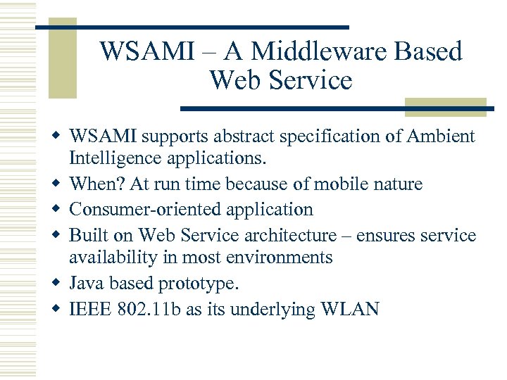 WSAMI – A Middleware Based Web Service w WSAMI supports abstract specification of Ambient
