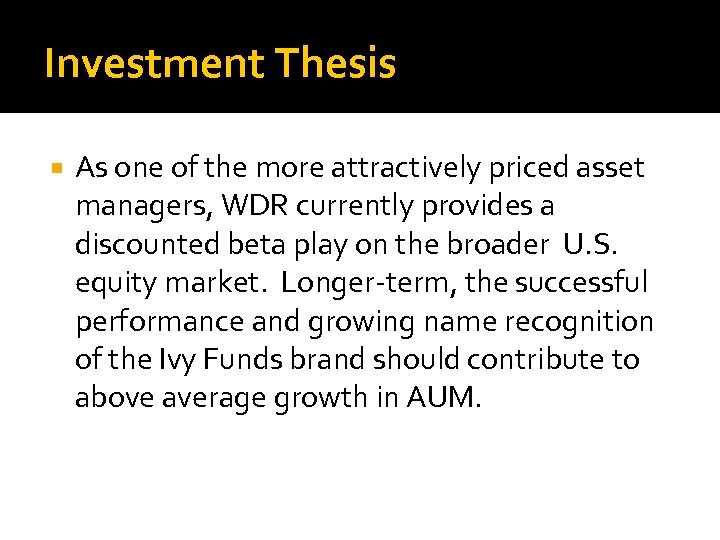 Investment Thesis As one of the more attractively priced asset managers, WDR currently provides