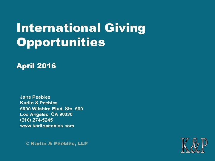 International Giving Opportunities April 2016 Jane Peebles Karlin & Peebles 5900 Wilshire Blvd, Ste.