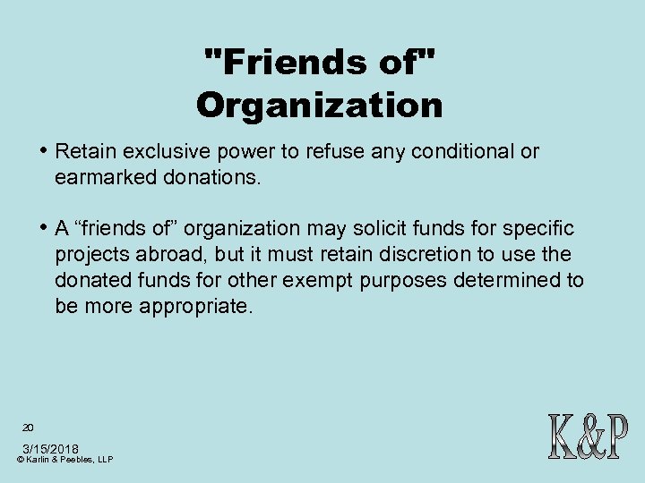 "Friends of" Organization • Retain exclusive power to refuse any conditional or earmarked donations.