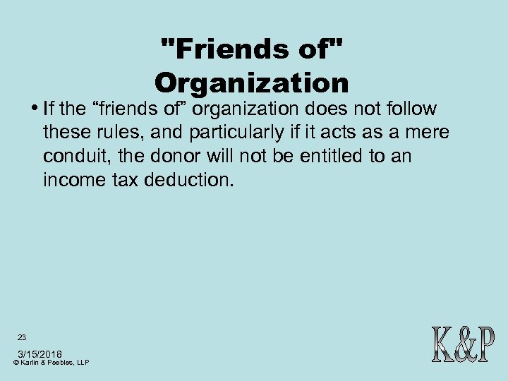 "Friends of" Organization • If the “friends of” organization does not follow these rules,