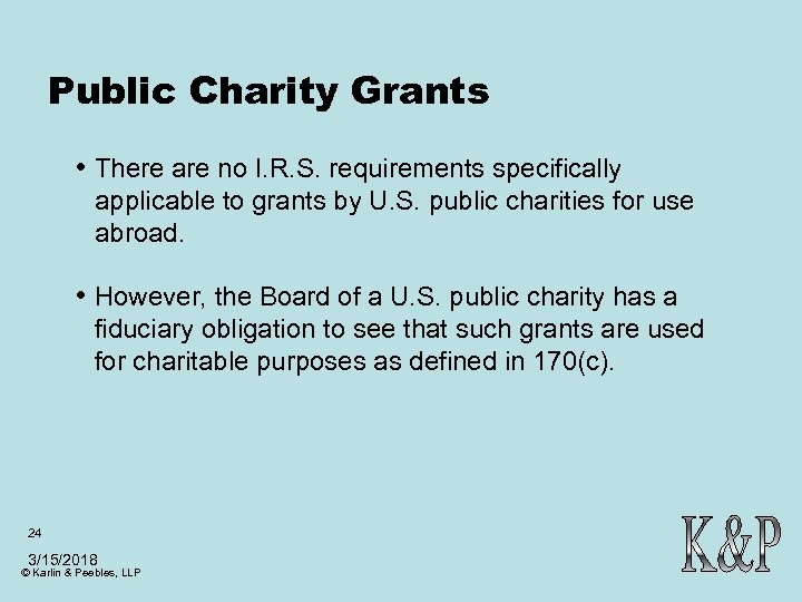 Public Charity Grants • There are no I. R. S. requirements specifically applicable to