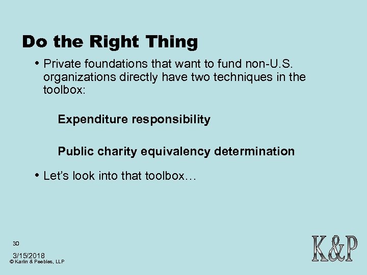 Do the Right Thing • Private foundations that want to fund non-U. S. organizations