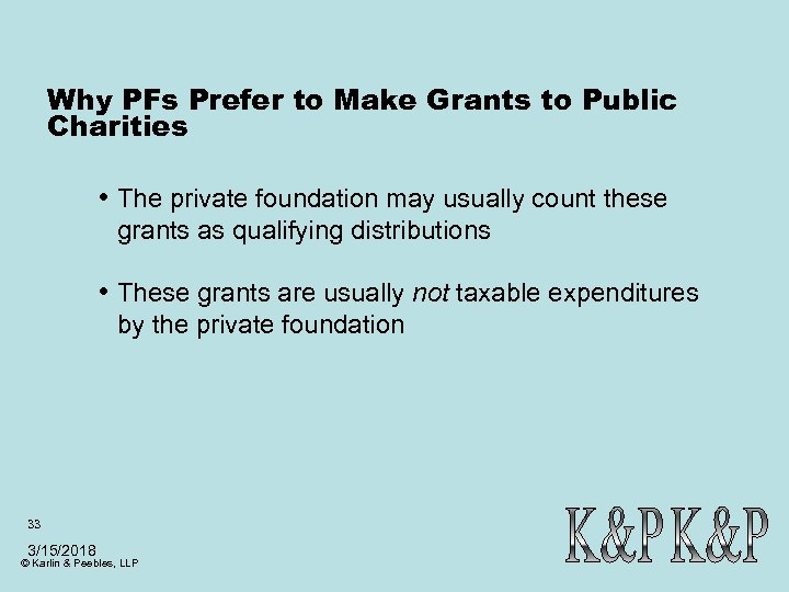 Why PFs Prefer to Make Grants to Public Charities • The private foundation may