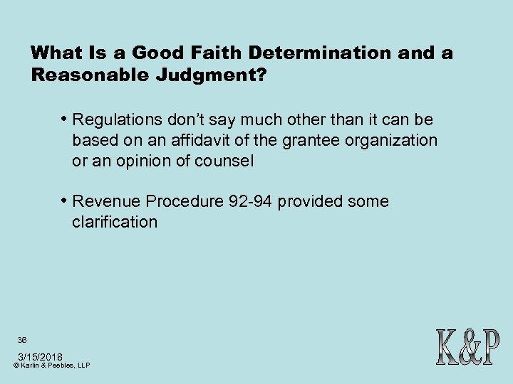 What Is a Good Faith Determination and a Reasonable Judgment? • Regulations don’t say