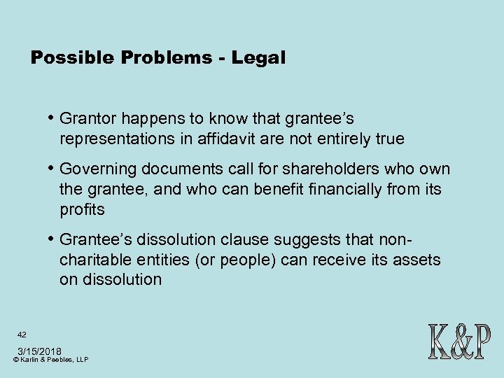 Possible Problems - Legal • Grantor happens to know that grantee’s representations in affidavit