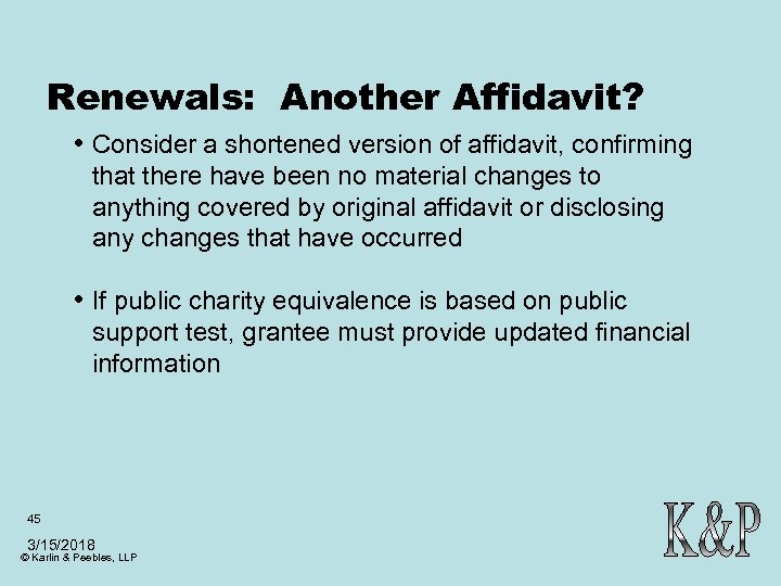 Renewals: Another Affidavit? • Consider a shortened version of affidavit, confirming that there have