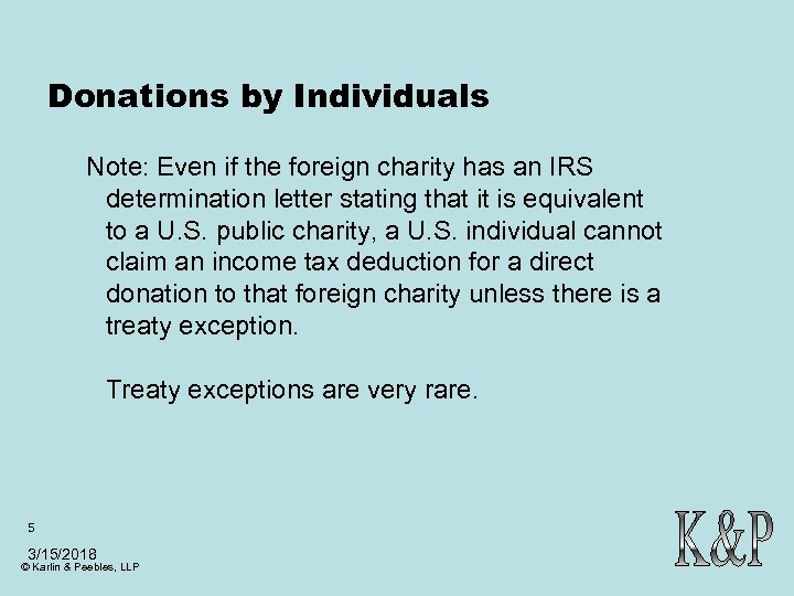 Donations by Individuals Note: Even if the foreign charity has an IRS determination letter