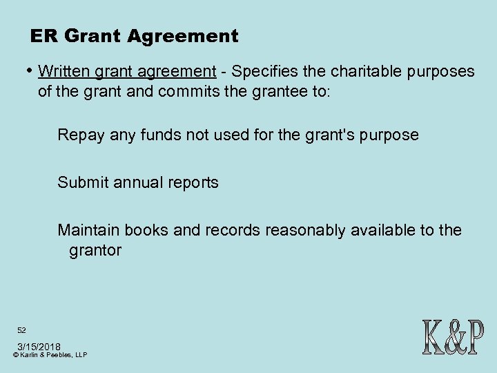 ER Grant Agreement • Written grant agreement - Specifies the charitable purposes of the