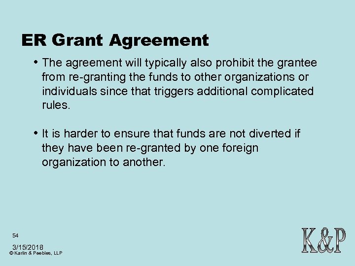 ER Grant Agreement • The agreement will typically also prohibit the grantee from re-granting