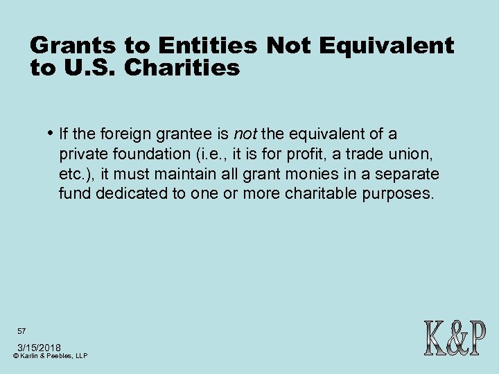 Grants to Entities Not Equivalent to U. S. Charities • If the foreign grantee