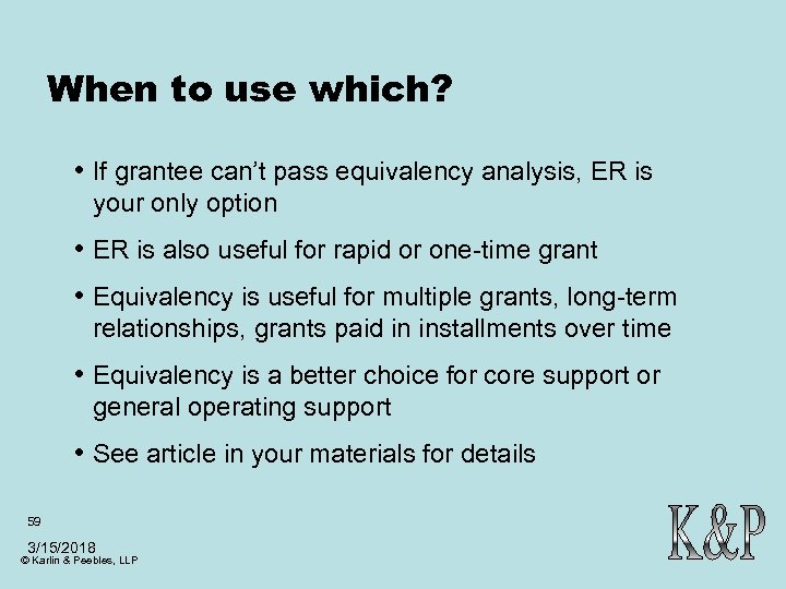 When to use which? • If grantee can’t pass equivalency analysis, ER is your