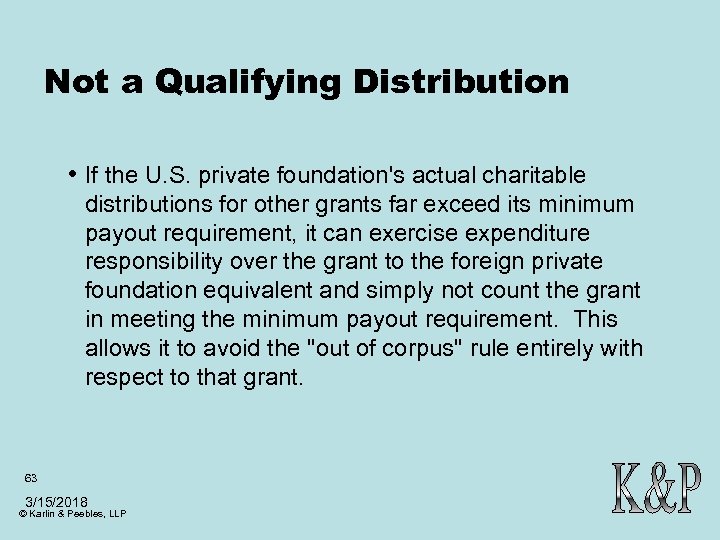 Not a Qualifying Distribution • If the U. S. private foundation's actual charitable distributions