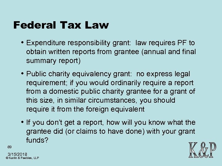 Federal Tax Law • Expenditure responsibility grant: law requires PF to obtain written reports