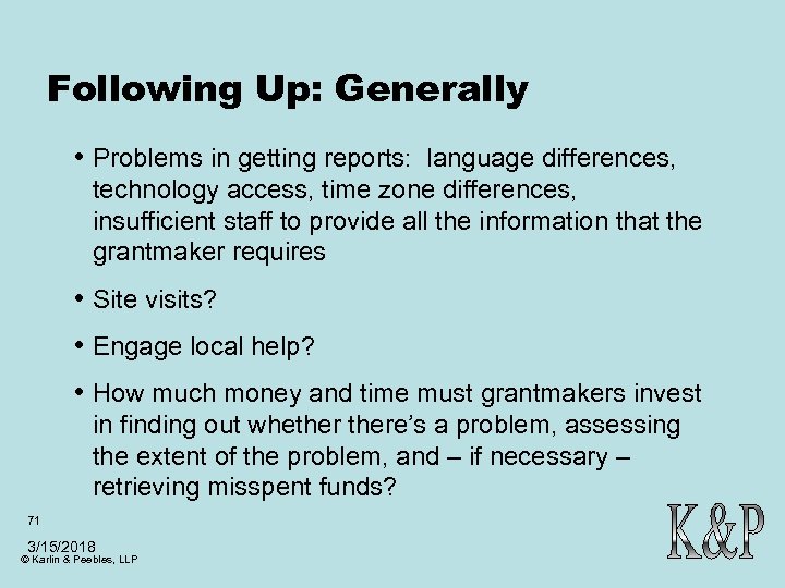 Following Up: Generally • Problems in getting reports: language differences, technology access, time zone