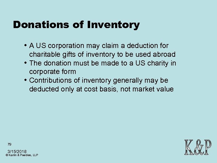 Donations of Inventory • A US corporation may claim a deduction for • •